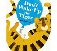 Dont Wake Up the Tiger by Britta Teckentrup Britta Teckentrup (Auteur)
