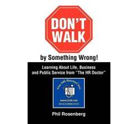 Don't Walk By Something Wrong!: Learning About Life, Business And Public Service From The Hr Doctor