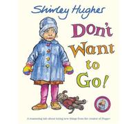 Don't Want to Go! - Shirley Hughes - RHCP Digital - ebook (ePub) - Livre
