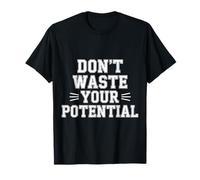Don't Waste Your Potential Rappel inspirant |- T-Shirt