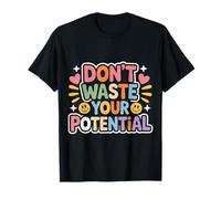 Don't Waste Your Potential Rappel inspirant |- T-Shirt