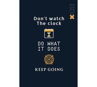 Don't watch the clock, do what it does Keep going: Organize Your Day with a 6x9 Daily Journal that includes Motivational Quote and 120 Lined Pages, making it ideal for Reflection and Inspiration!