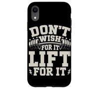 Don't Wish for It Lift for It Haltérophilie Muscle Haltère Coque pour iPhone XR