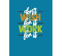 Don't Wish For It Work For It: 2020 Personal Motivational Planner (Daily Goals)