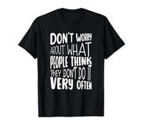Don't Worry About What People Think Funny Sarcastic Citation T-Shirt