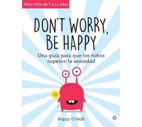 Don't worry, be happy: Una guía para que los niños superen la ansiedad