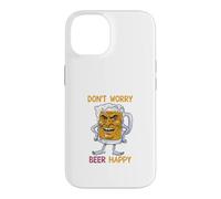 Don't Worry Beer Happy Coque pour iPhone 14