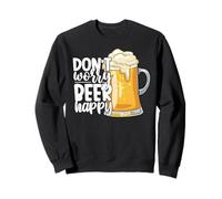 Don't Worry Beer Happy Team Drinking Beer Lover Drinker Sweatshirt