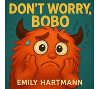 Don't Worry, Bobo!: Children’s Book about Anxiety, Emotions and Big Feelings for Kids, Preschool and Kindergarten, Ages 2-6