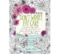 Katie Vaz – Don't Worry, Eat Cake – Livre de coloriage pour se sentir mieux – Broché