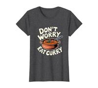 Dont Worry Eat Curry Funny Foodie Pun Indian Food Humour T-Shirt