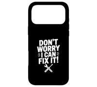 Don't Worry I Can Fix It! Humour de réparation Amusant Coque pour iPhone 17 Pro Max