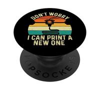 Don't Worry I Can Print A New One - Impression 3D Geek PopSockets PopGrip Adhésif