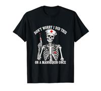 Don't Worry I Did This on A Mannequin Funny Nurse Meme Citation T-Shirt Graphique avec Valeur