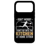 Don't Worry I Don't Go Into The Kitchen at Home Either Funny Coque pour iPhone 17 Pro Max