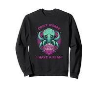 Don't Worry I Have a Plan D1 Dès JDR Humour Jeu De Rôle Sweatshirt