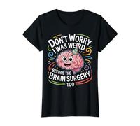 Don't Worry I Was Weird Before The Brain Surgery Too- T-Shirt Graphique avec Valeur, Femme, Noir, L