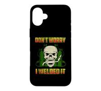 Don't Worry I Welded It Funny Welding Welders Lovers Coque pour iPhone 16 Plus