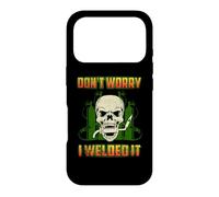 Don't Worry I Welded It Funny Welding Welders Lovers Coque pour iPhone 17 Pro