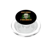 Don't Worry I Welded It Funny Welding Welders Lovers PopSockets PopGrip pour MagSafe