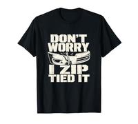 Don't Worry I Zip Tied It Garage Car Humour T-Shirt