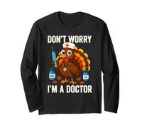 Don't Worry I'm a Doctor Turkey Funny Thanksgiving Medical Manche Longue