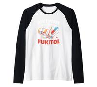 Don't Worry I'm on 500 MG of Fukitol Citation Humoristique Manche Raglan