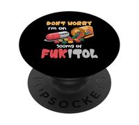 Don't Worry I'm on 500 MG of Fukitol Citation Humoristique PopSockets PopGrip Adhésif