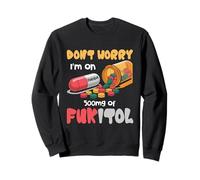 Don't Worry I'm on 500 MG of Fukitol Citation Humoristique Sweatshirt