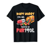 Don't Worry I'm on 500 MG of Fukitol Citation Humoristique T-Shirt