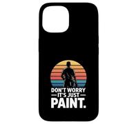 « Don't Worry It's Just Paint » - Peintre de Maison Amusant Coque pour iPhone 15