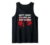 Don't Worry It's Not My Own Blood Funny Horror Halloween Débardeur