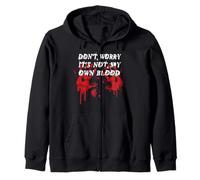 Don't Worry It's Not My Own Blood Funny Horror Halloween Sweat à Capuche