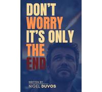 Don't Worry, It's Only The End: Spiritual Preparedness For the End-times