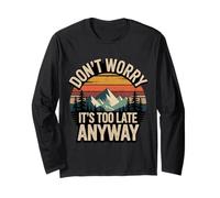 Don't Worry It's Too Late Anyway Sarcastic Chill Vibes - Manche Longue
