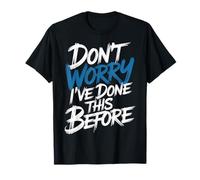 Don't Worry I've Done This Before Confidence Jokes - T-Shirt
