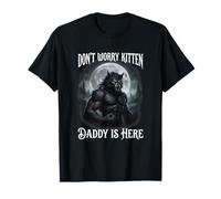 Don't Worry Kitten Daddy is Here Funny Alpha Wolf Meme T-Shirt