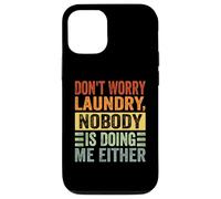 Don't Worry Laundry - Nobody is Doing Me Either - Drôle Coque pour iPhone 12/12 Pro