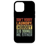 Don't Worry Laundry - Nobody is Doing Me Either - Drôle Coque pour iPhone 12 Mini