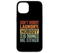 Don't Worry Laundry - Nobody is Doing Me Either - Drôle Coque pour iPhone 13
