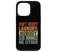 Don't Worry Laundry - Nobody is Doing Me Either - Drôle Coque pour iPhone 13 Pro