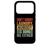 Don't Worry Laundry - Nobody is Doing Me Either - Drôle Coque pour iPhone 17 Pro