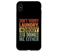 Don't Worry Laundry - Nobody is Doing Me Either - Drôle Coque pour iPhone XS Max