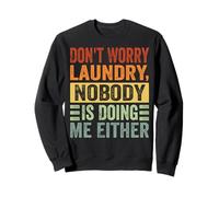 Don't Worry Laundry - Nobody is Doing Me Either - Drôle Sweatshirt