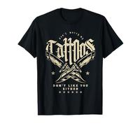 Don't Worry My Tattoos Don't Like You Either T-Shirt