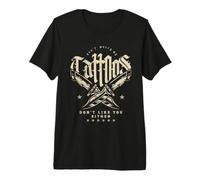 Don't Worry My Tattoos Don't Like You Either T-Shirt Haut de Gamme