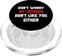 Don't Worry My Tattoos Don't Like You Soit Funny Tattooed PopSockets PopGrip pour MagSafe