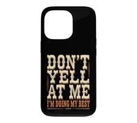 Don't Yell At Me I'm Doing My Best Luttes connexes Coque pour iPhone 13 Pro