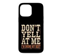 Don't Yell At Me I'm Doing My Best Luttes connexes Coque pour iPhone 13 Pro Max