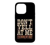 Don't Yell At Me I'm Doing My Best Luttes connexes Coque pour iPhone 14 Pro Max